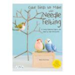 Cute Birds to Make with Needle Felting