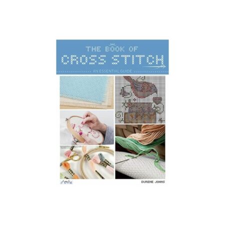 The Book of Cross Stitch an Essential Guide